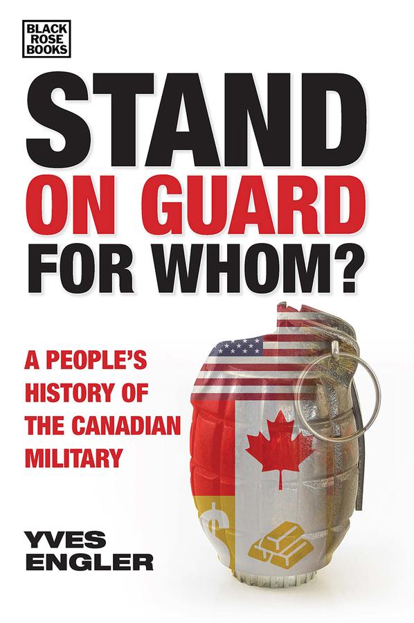 Stand on Guard for Whom? A People’s History of the Canadian Military