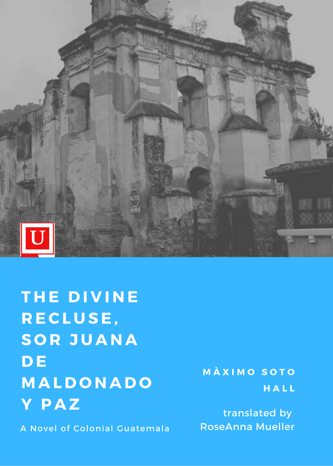 The Divine Recluse, Sor Juana de Maldonado y Paz