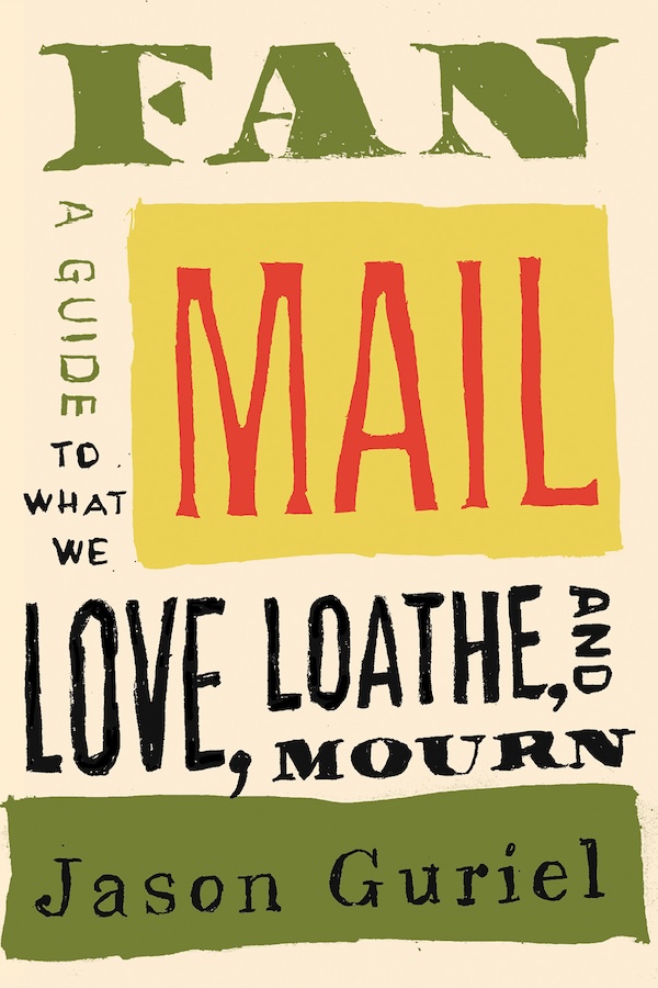 Fan Mail: A Guide to What we Love, Loathe and Mourn