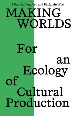 Making Worlds: For an Ecology of Cultural Production