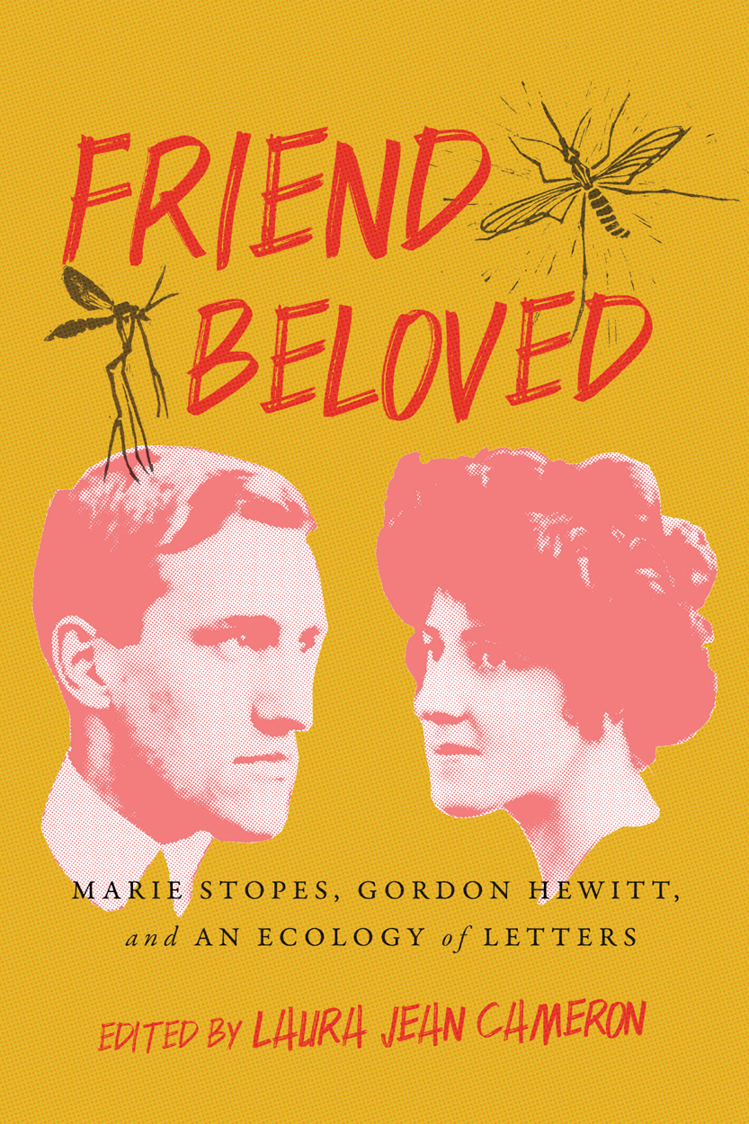 Friend Beloved: Marie Stopes, Gordon Hewitt, and an Ecology of Letters