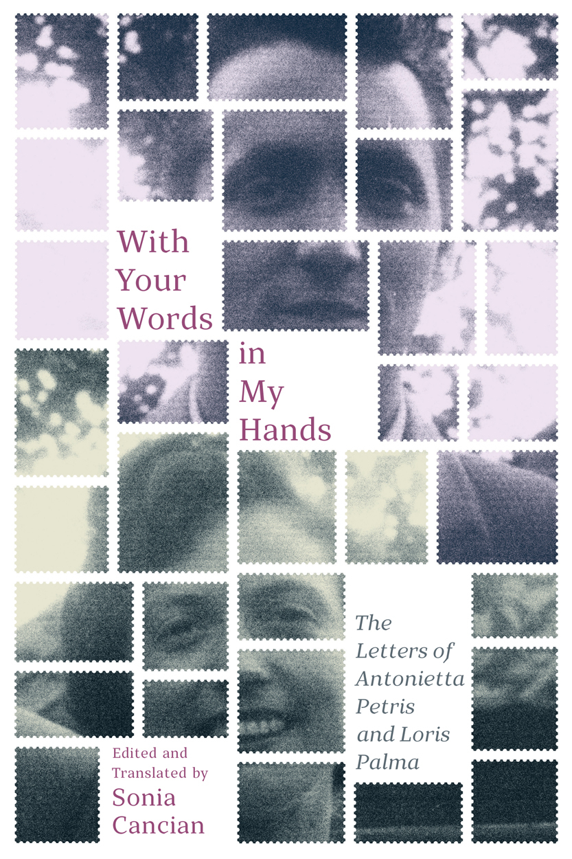 With Your Words in My Hands: The Letters of Antonietta Petris and Loris Palma