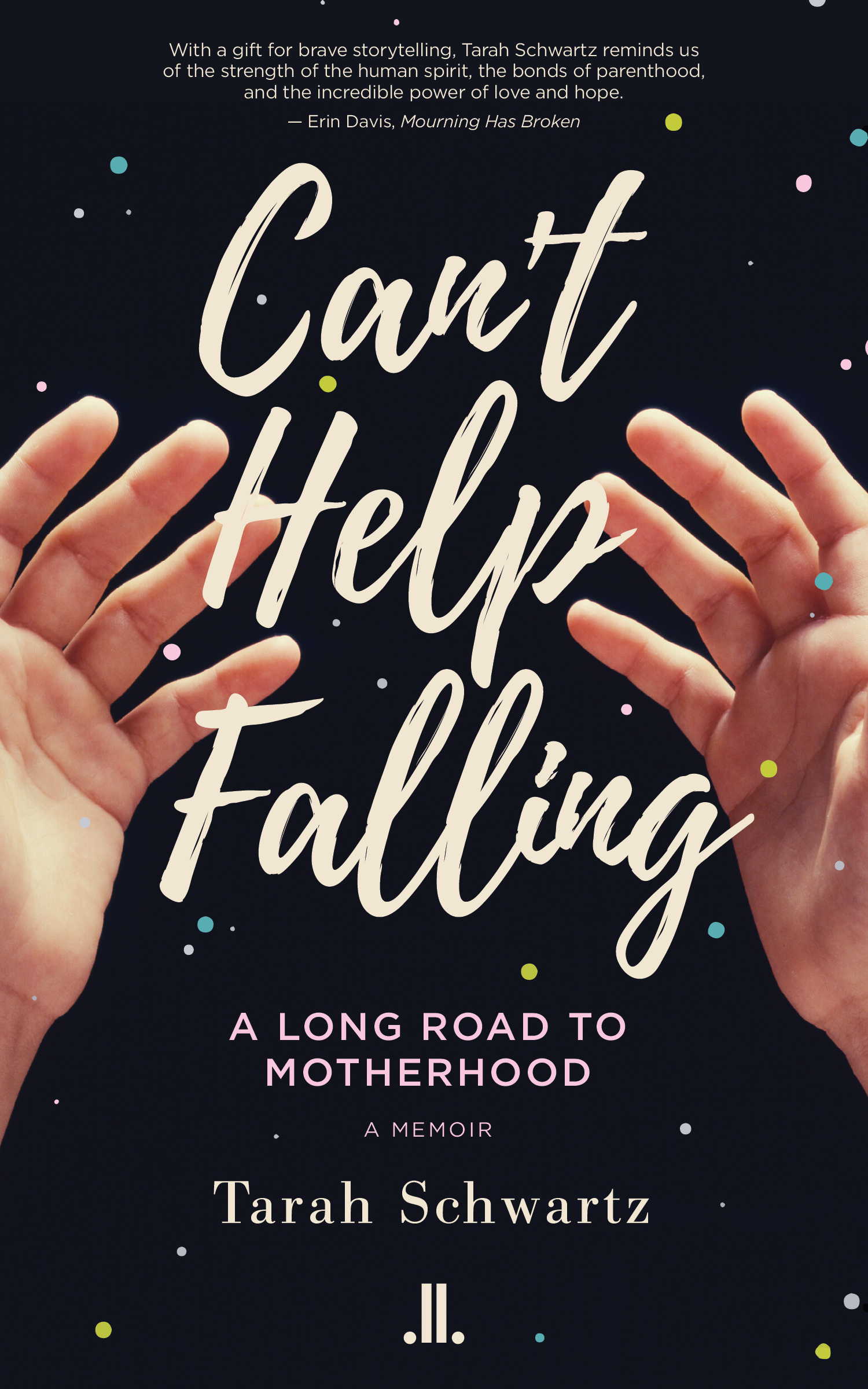 Can’t Help Falling: A Long Road to Motherhood