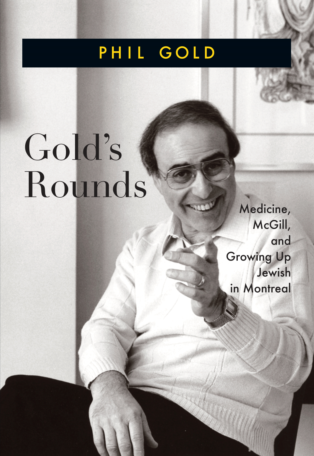 Gold’s Rounds: Medicine, McGill, and Growing Up Jewish in Montreal