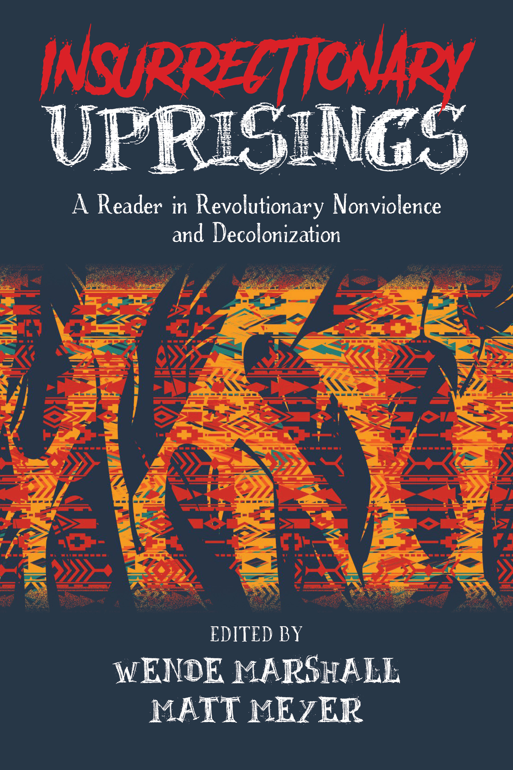Insurrectionary Uprisings: A Reader in Revolutionary Nonviolence and Decolonization