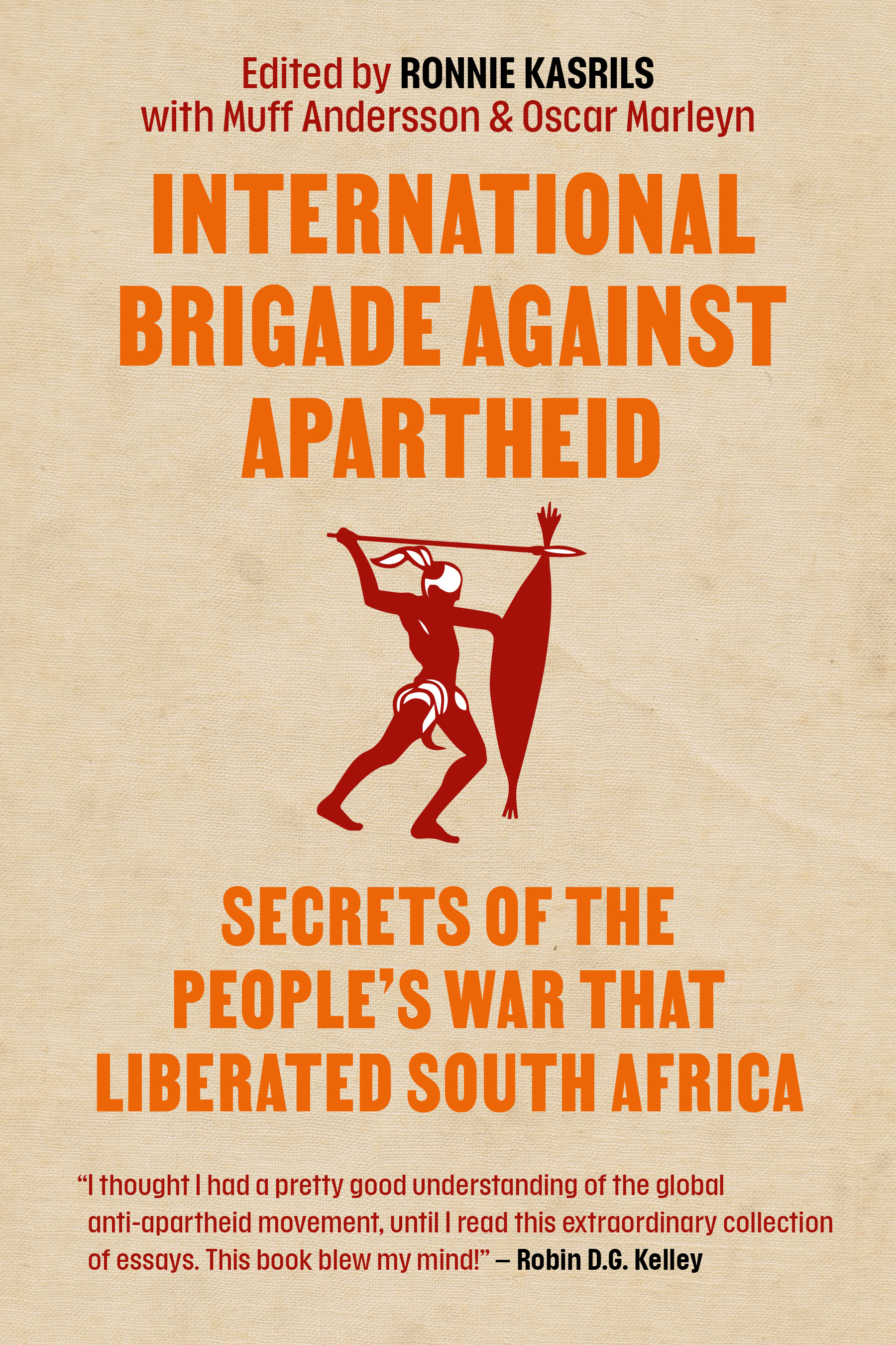 International Brigade Against Apartheid: Secrets of the People’s War That Liberated South Africa