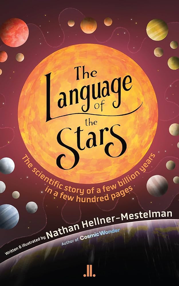 The Language of the Stars: The Scientific Story of a Few Billion Years in a Few Hundred Pages