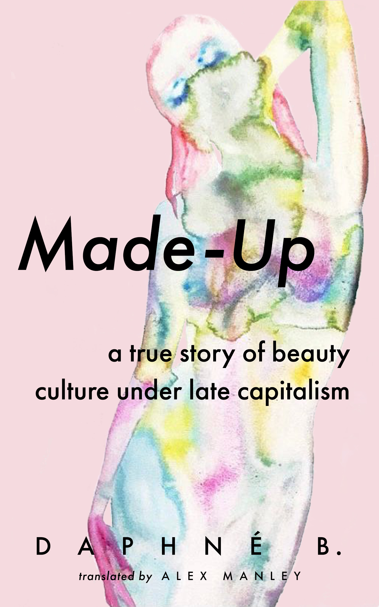 Made-Up: A True Story of Beauty Culture under Late Capitalism