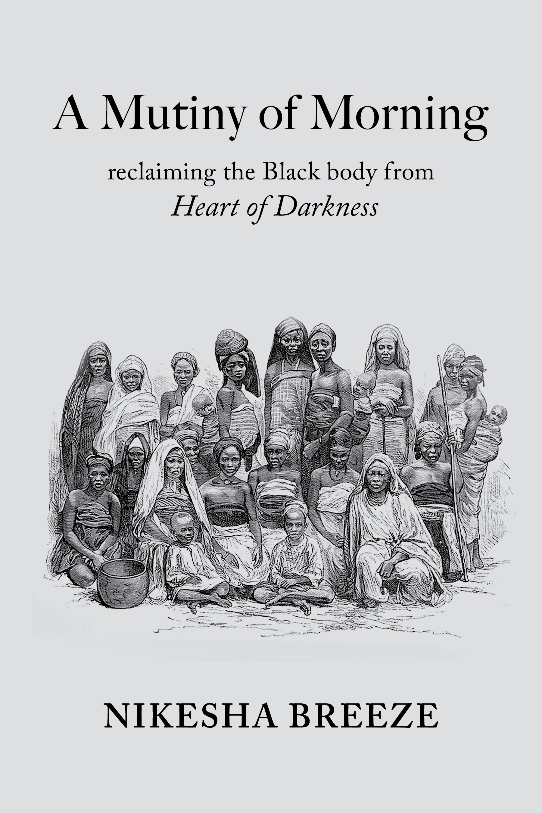 A Mutiny of Morning: Reclaiming the Black Body from Heart of Darkness