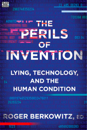 The Perils of Invention : Lying, Technology, and the Human Condition
