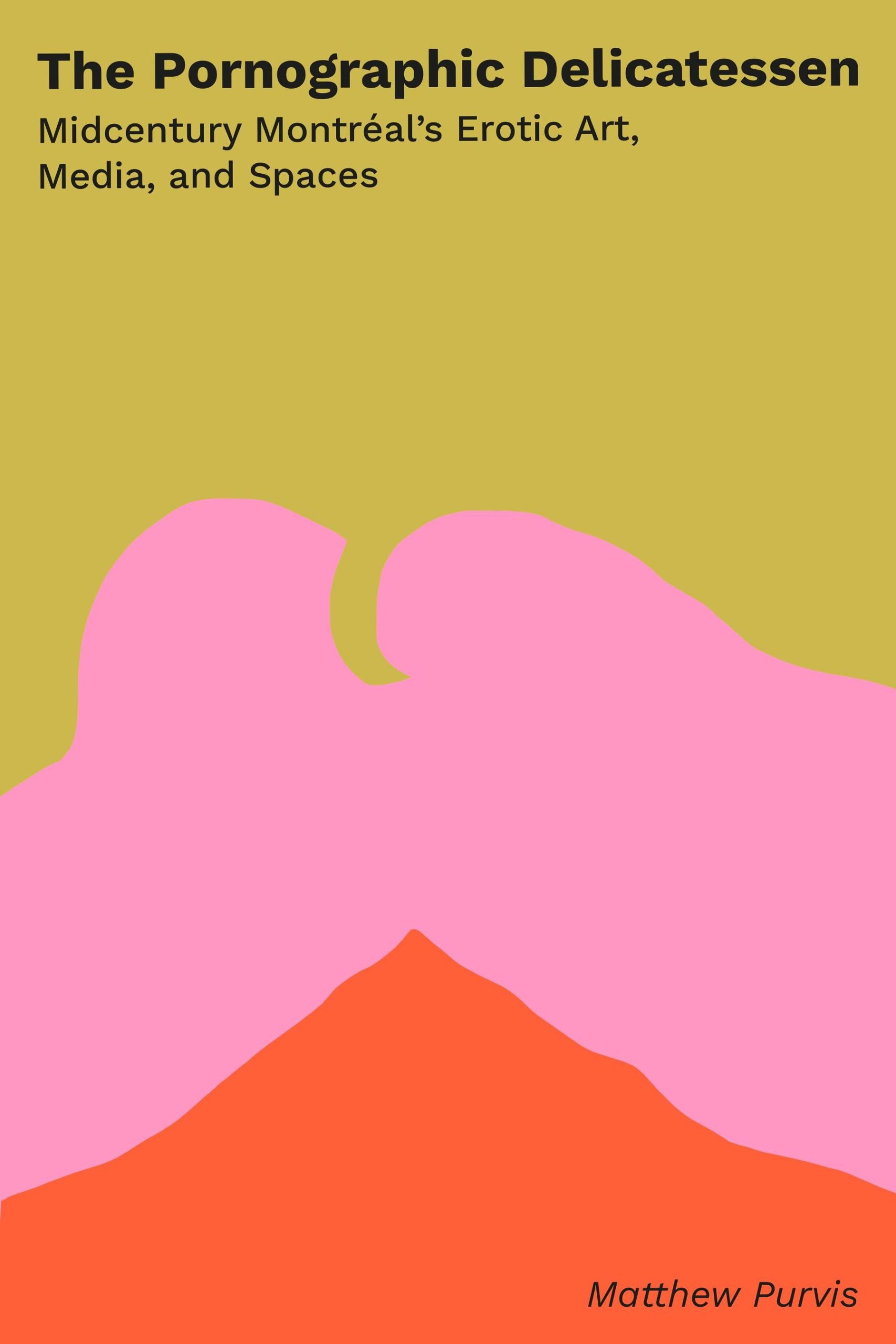 The Pornographic Delicatessen: Midcentury Montreal’s Erotic Art, Media, and Spaces