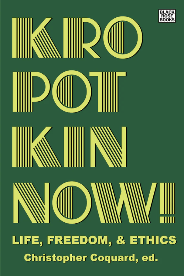 Kropotkin Now! Life, Freedom & Ethics